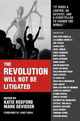 The Revolution Will Not Be Litigated: People Power and Legal Power in the 21st Century - Mark Gevisser
