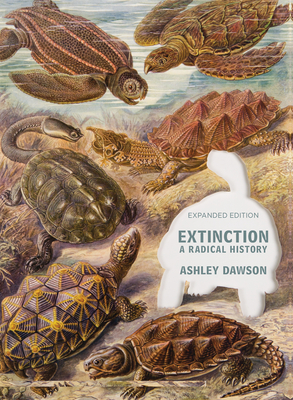 Extinction: A Radical History - Ashley Dawson