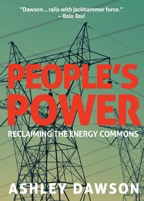 People's Power: Reclaiming the Energy Commons - Ashley Dawson