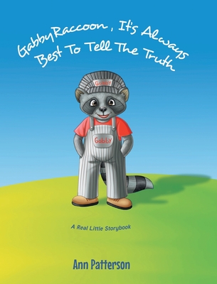 Gabby Raccoon: It's Always Best to Tell the Truth - Ann Patterson