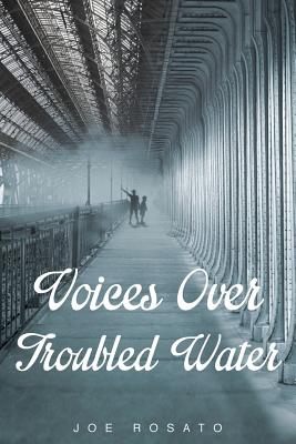 Voices Over Troubled Water - Joe Rosato