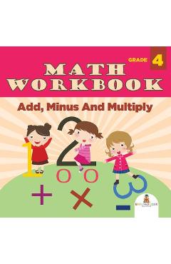 Coperta cărții 'Grade 4 Math Workbook: Add, Minus And Multiply (Math Books) - Baby Professor'