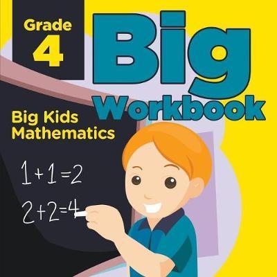 Grade 4 Big Workbook: Big Kids Mathematics - Baby Professor