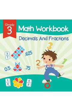 Coperta cărții 'Grade 3 Math Workbook: Decimals And Fractions (Math Books) - Baby Professor'