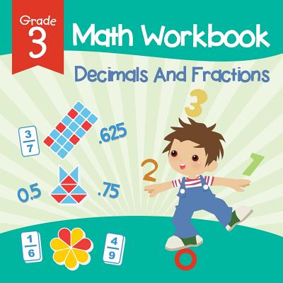 Grade 3 Math Workbook: Decimals And Fractions (Math Books) - Baby Professor