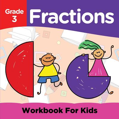 Grade 3 Fractions: Workbook For Kids (Math Books) - Baby Professor