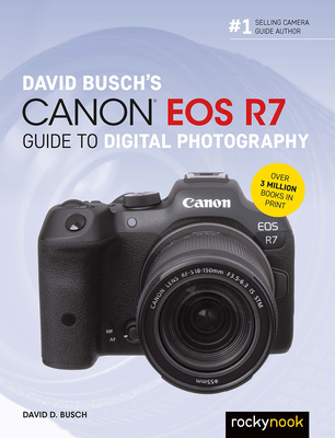 David Busch's Canon EOS R7 Guide to Digital Photography - David D. Busch