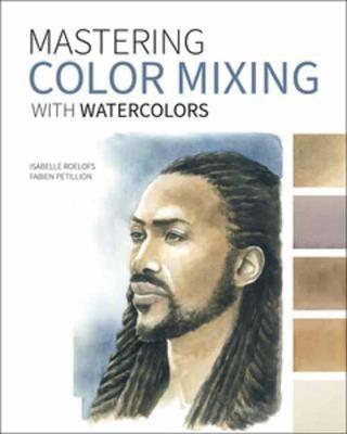 Mastering Color Mixing with Watercolors - Isabelle Roelofs