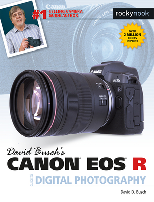 David Busch's Canon EOS R Guide to Digital Photography - David D. Busch