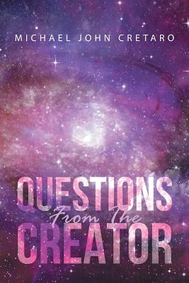 Questions From The Creator - Michael John Cretaro