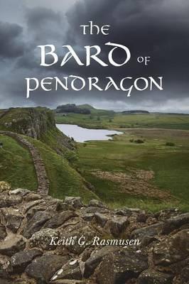 The Bard of Pendragon - Keith G. Rasmusen