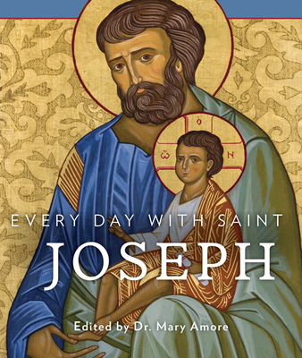 Every Day with Saint Joseph - Mary Amore