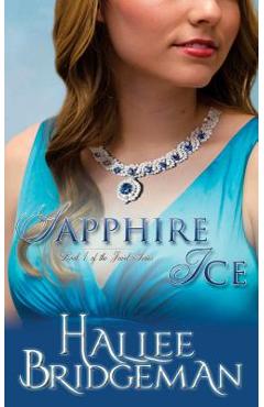 Coperta cărții 'Sapphire Ice: The Jewel Series book 1 - Hallee Bridgeman'
