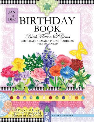 Birthday Book with Birth Flowers and Gems: A Perpetual Diary with Birthstone and Flower-of-the-Month - Anneke Lipsanen