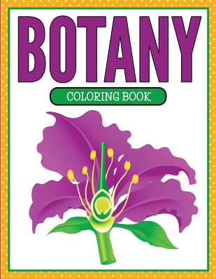 Botany Coloring Book (Plants and Flowers Edition) - Speedy Publishing Llc