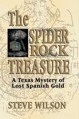 Spider Rock Treasure: A Texas Mystery of Lost Spanish Gold - Steve Wilson