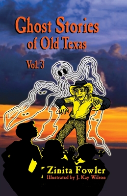 Ghost Stories of Old Texas Vol. 3 - Zinita Fowler