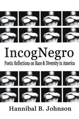 IncogNegro: Poetic Reflections of Race & Diversity in America - Hannibal B. Johnson