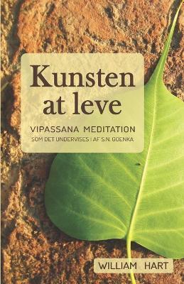 Kunsten at leve: Vipassana meditation som undervist i af S. N. Goenka - William Hart