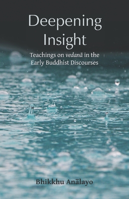 Deepening Insight: Teachings on vedanā in the Early Buddhist Discourses - Bhikkhu Anālayo