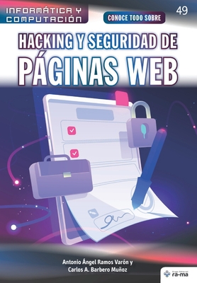 Conoce todo sobre Hacking y seguridad de p�ginas Web - Carlos A. Barbero Mu�oz