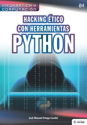 Hacking ético con herramientas Python - José Manuel Ortega Candel