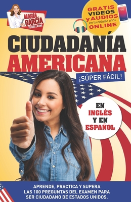 Ciudadana Americana Sper Fcil: Spanish and English, plus Online Videos. - Mara Garca