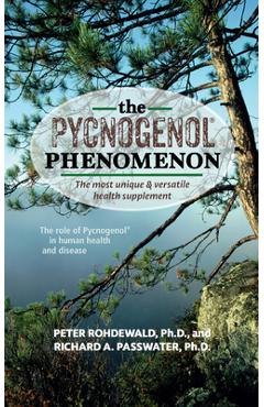 Coperta cărții 'The Pycnogenol Phenomenon: The Most Unique & Versatile Health Supplement - Peter Rohdewald'