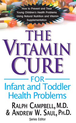 The Vitamin Cure for Infant and Toddler Health Problems - Ralph K. Campbell