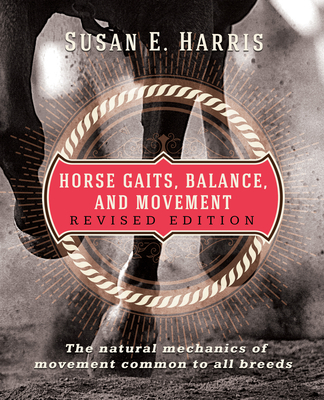 Horse Gaits, Balance, and Movement: Revised Edition - Susan E. Harris