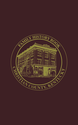 Christian Co, KY: Family History Book, Vol 2 - Turner Publishing