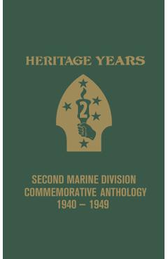 Coperta cărții 'Heritage Years: 2nd Marine Division Commemorative Anthology 1940 - 1949 - Bill Banning'