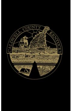 Coperta cărții 'Caldwell County, Kentucky History - Samuel W. Steger'