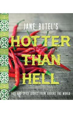 Coperta cărții 'Jane Butel's Hotter Than Hell Cookbook: Hot and Spicy Dishes from Around the World - Jane Butel'