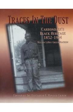 Coperta cărții 'Traces in the Dust: Carbondale's Black Heritage 1852-1964 - Melvin Leroy Green Macklin'