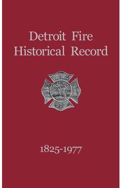 Coperta cărții 'Detroit Fire Historical Record 1825-1977 - Turner Publishing'