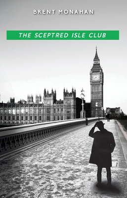 The Sceptred Isle Club: A John Le Brun Novel, Book 2 - Brent Monahan