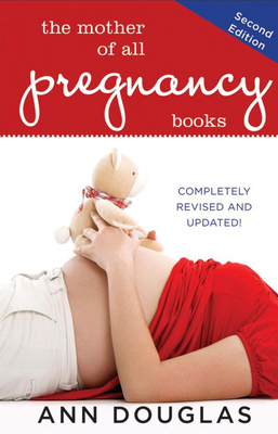 The Mother of All Pregnancy Books - Ann Douglas