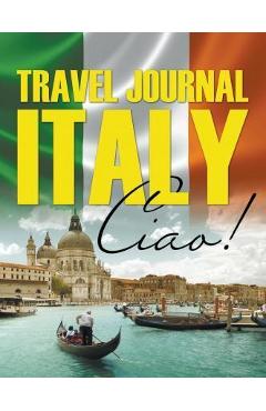 Coperta cărții 'Travel Journal Italy: Ciao! - Speedy Publishing Llc'