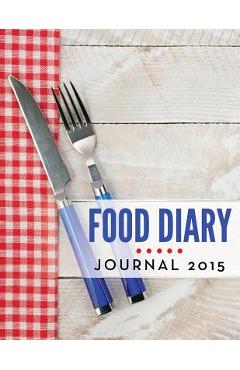 Coperta cărții 'Food Diary Journal 2015 - Speedy Publishing Llc'