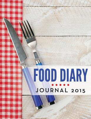 Coperta cărții 'Food Diary Journal 2015 - Speedy Publishing Llc'