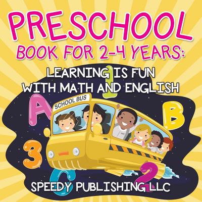 Preschool Book For 2-4 Years: Learning is Fun with Math and English - Speedy Publishing Llc