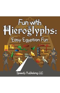 Poza produsului Fun With Hieroglyphs: Easy Egyptian Fun - Speedy Publishing Llc