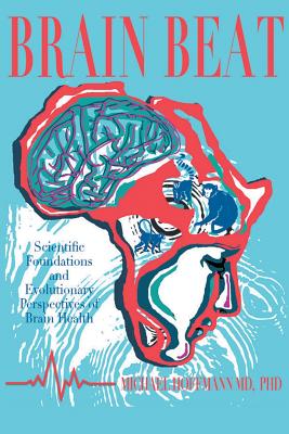 Brain Beat: Scientific Foundations and Evolutionary Perspectives of Brain Health - Michael Hoffmann