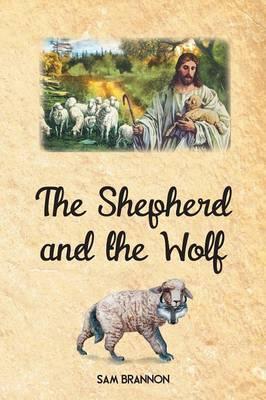 The Shepherd and the Wolf - Sam Brannon