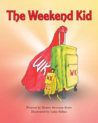 The Weekend Kid - Denice Deveaux-rowe