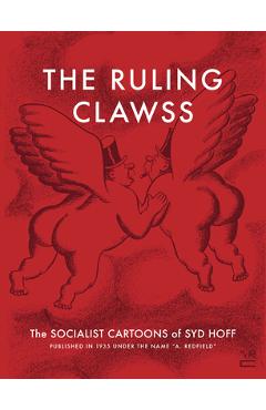 Coperta cărții The Ruling Clawss: The Socialist Cartoons of Syd Hoff - Syd Hoff