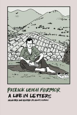 Patrick Leigh Fermor: A Life in Letters - Patrick Leigh Fermor