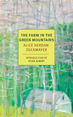 The Farm in the Green Mountains - Alice Herdan-zuckmayer