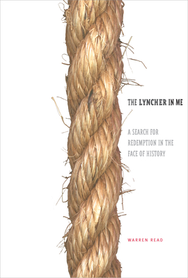 The Lyncher in Me: A Search for Redemption in the Face of History - Warren Read